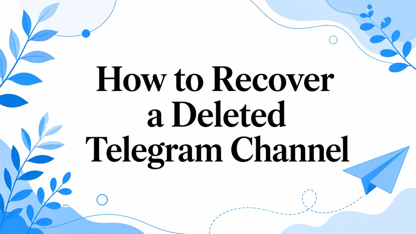 How to Recover a Deleted Telegram Channel
