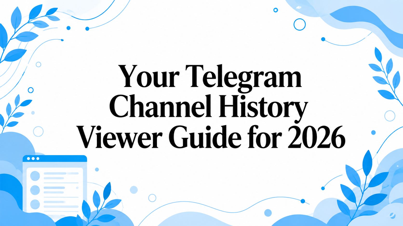 Your Telegram Channel History Viewer Guide for 2026