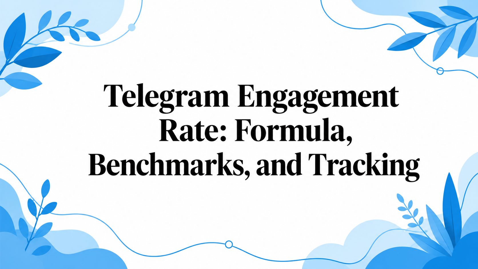 Telegram Engagement Rate: Formula, Benchmarks, and Tracking