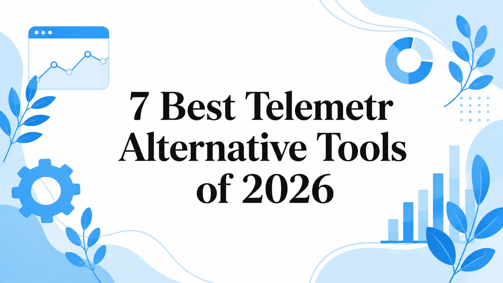 7 Best Telemetr Alternative Tools of 2026